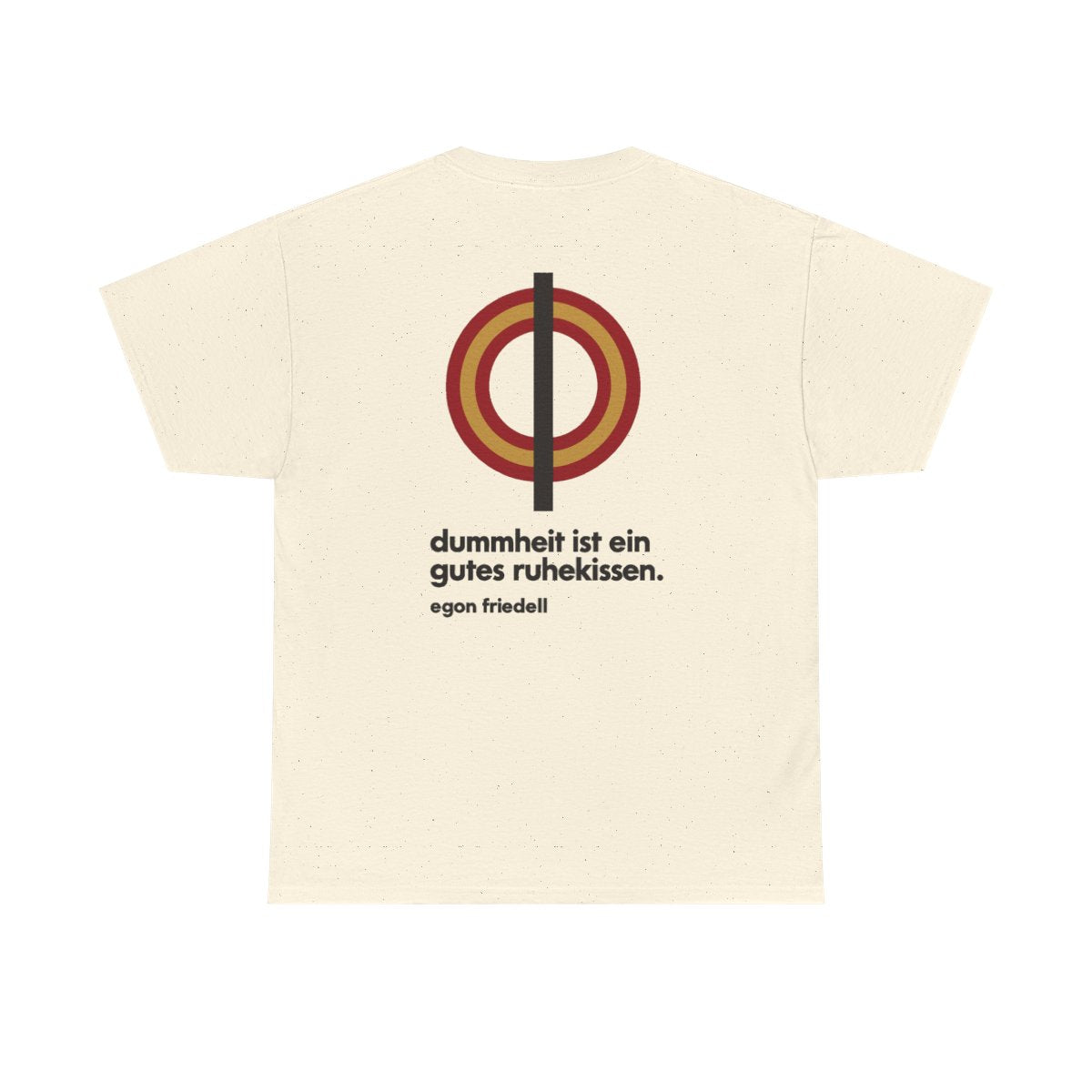 Unisex T-Shirt mit Zitat - Friedell - Dummheit ist ein gutes Ruhekissen (Druck hinten) – back