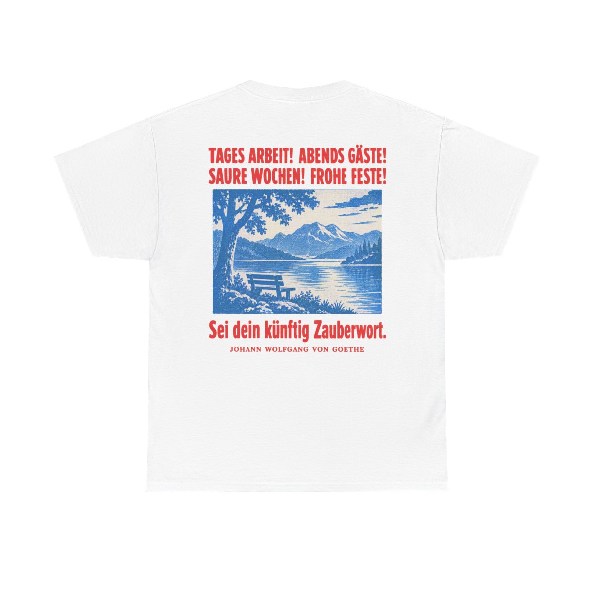 Unisex T-Shirt mit Zitat - Goethe - Tages Arbeit Plakat (Druck hinten) – back