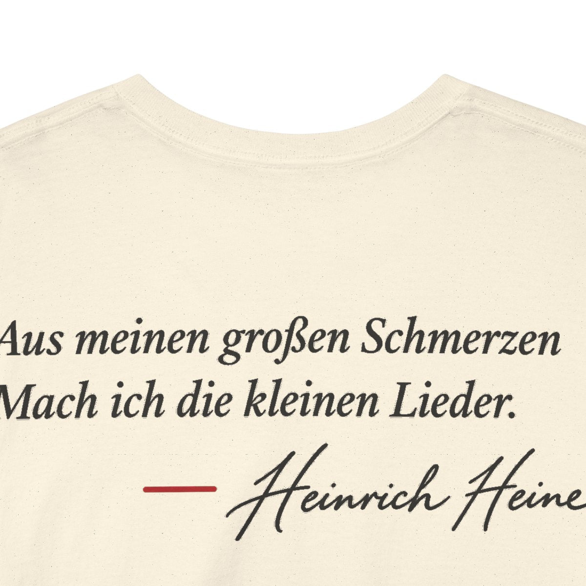 Unisex T-Shirt mit Zitat - Heine - Aus meinen großen Schmerzen (Druck hinten) – back-collar-closeup
