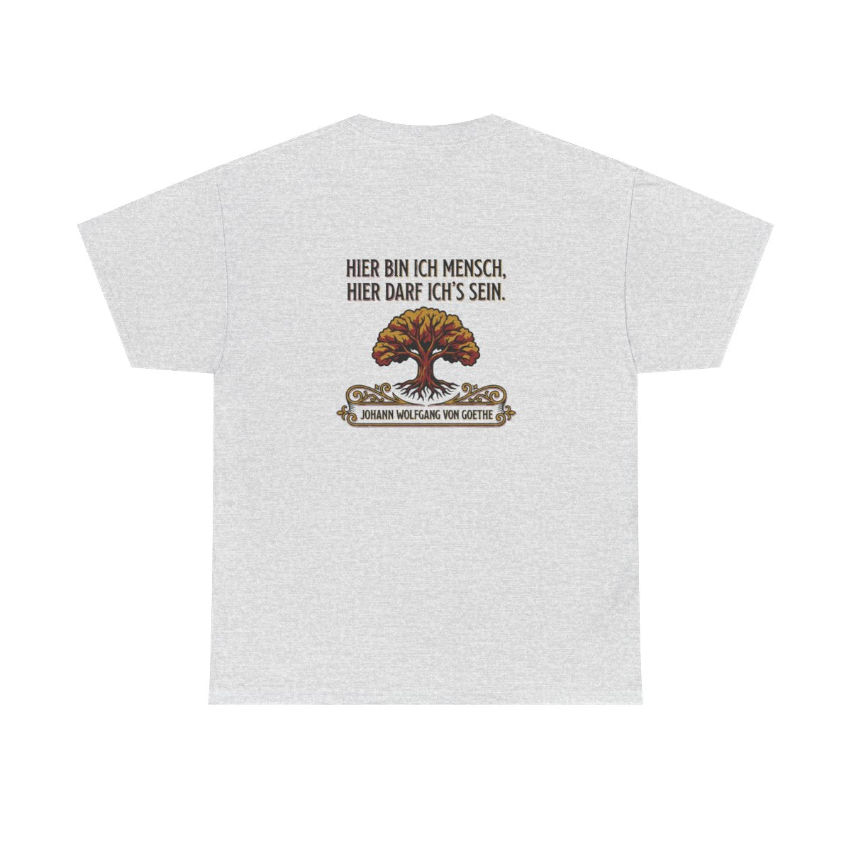 Unisex T-Shirt mit Zitat - Goethe - Hier bin ich Mensch (Druck hinten) – back