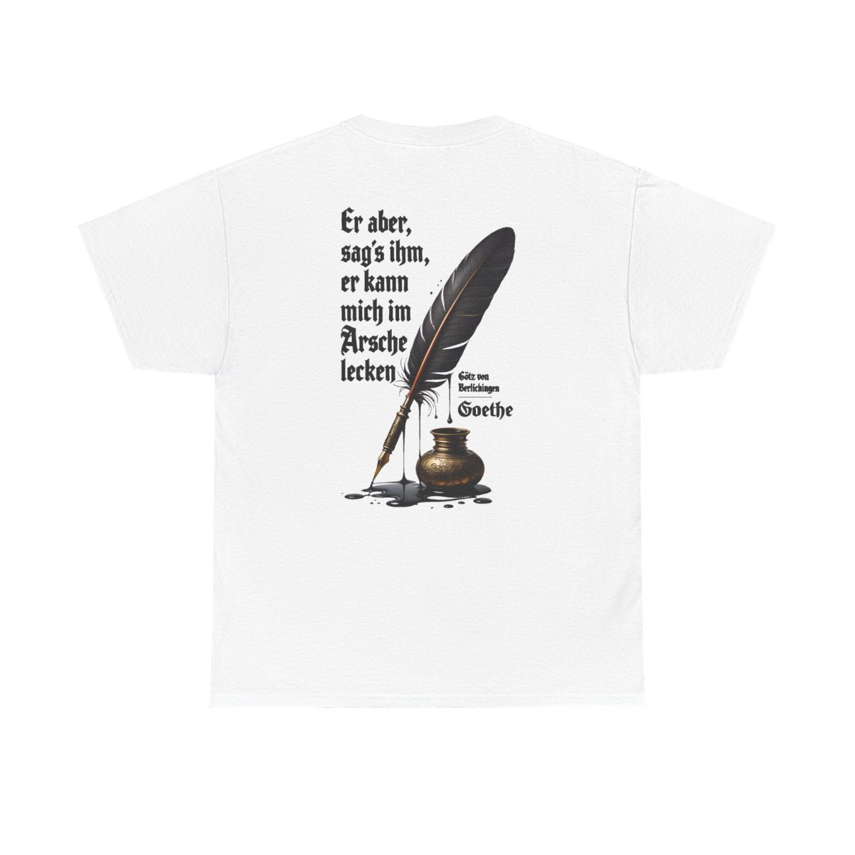 Unisex T-Shirt mit Zitat - Goethe - Er kann mich im Arsche lecken (Druck hinten) – back
