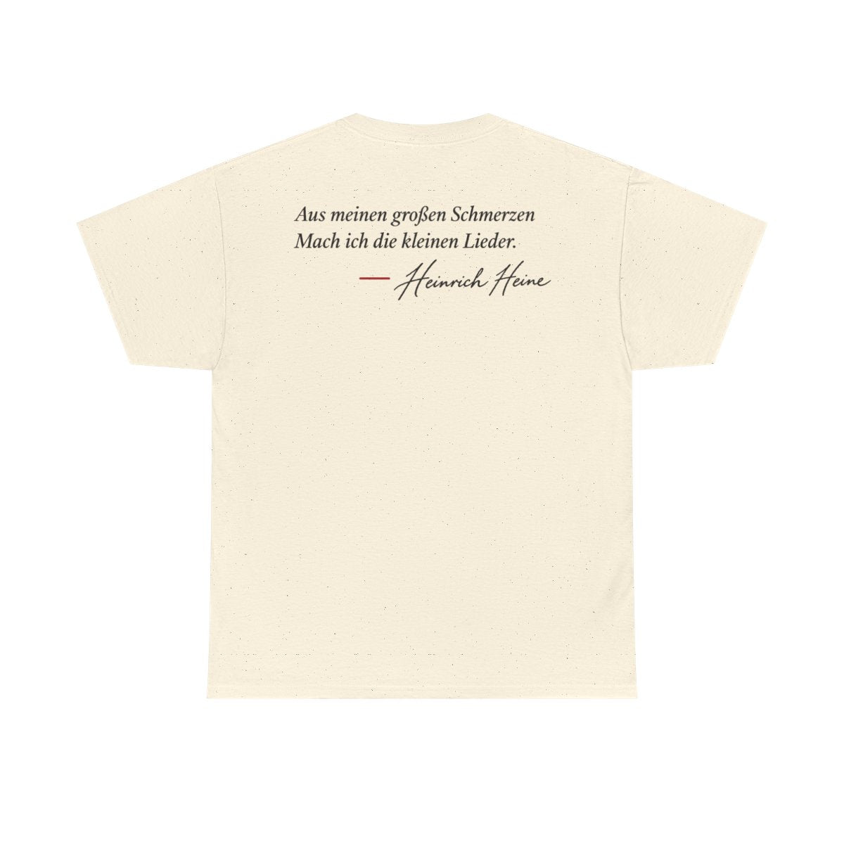 Unisex T-Shirt mit Zitat - Heine - Aus meinen großen Schmerzen (Druck hinten) – back