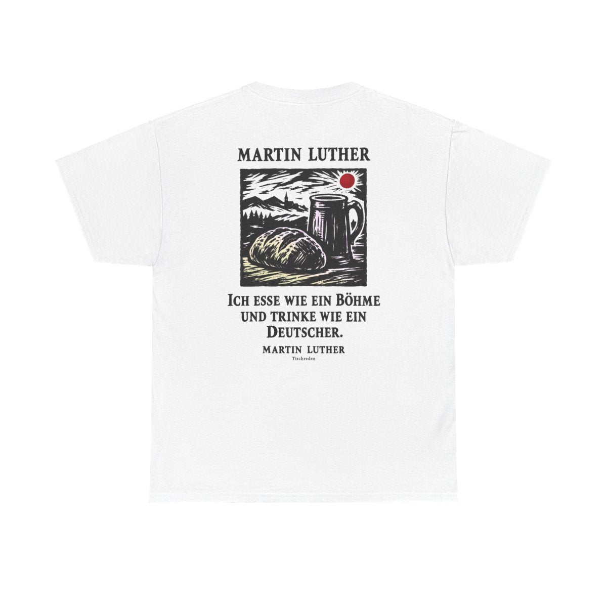 Unisex T-Shirt mit Zitat - Luther - Ich esse wie ein Böhme Holzschnitt (Druck hinten) – back