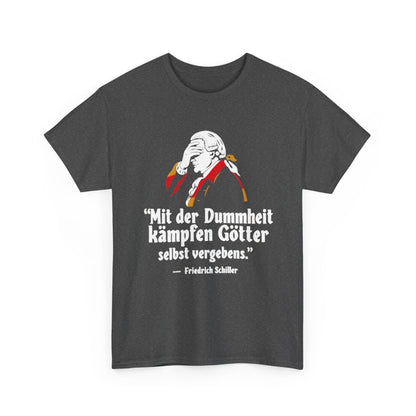 Unisex T-Shirt mit Zitat - Schiller - Mit der Dummheit kämpfen Götter – front-2