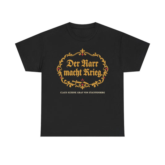 Unisex T-Shirt mit Zitat - Stauffenberg - Der Narr macht Krieg Fraktur – front