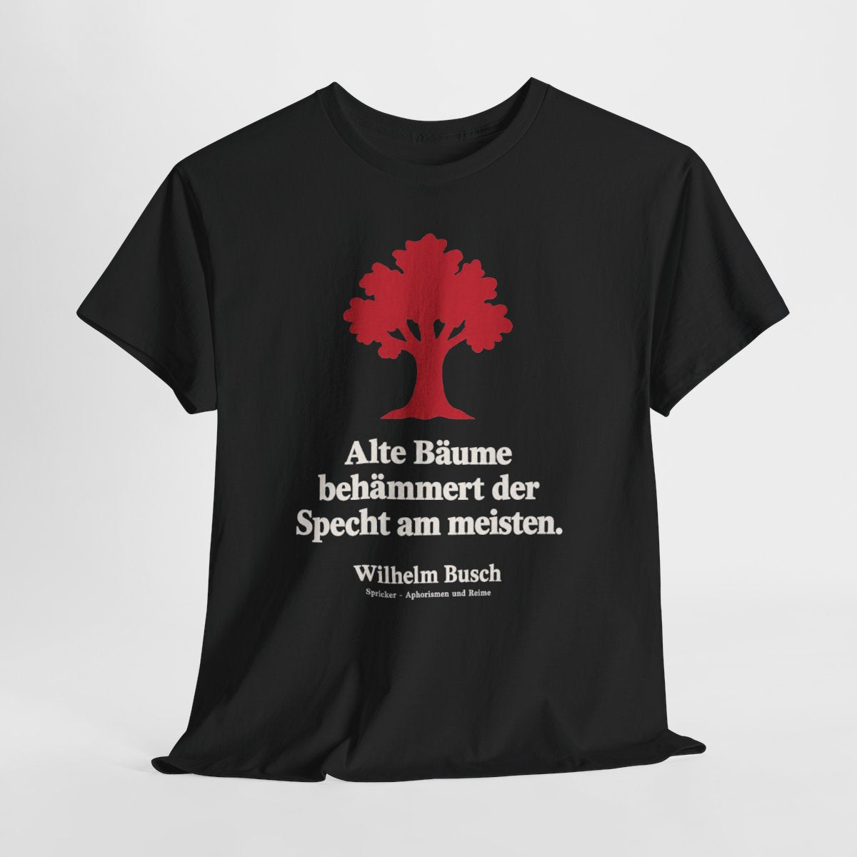 Unisex T-Shirt mit Zitat - Busch - Alte Bäume behämmert der Specht am meisten Symbol – hanging-1