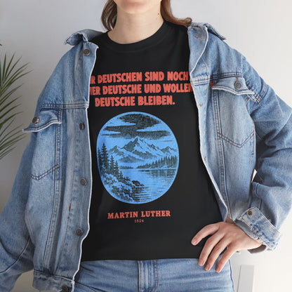 Unisex T-Shirt mit Zitat - Luther - Wir Deutschen sind noch immer – lifestyle