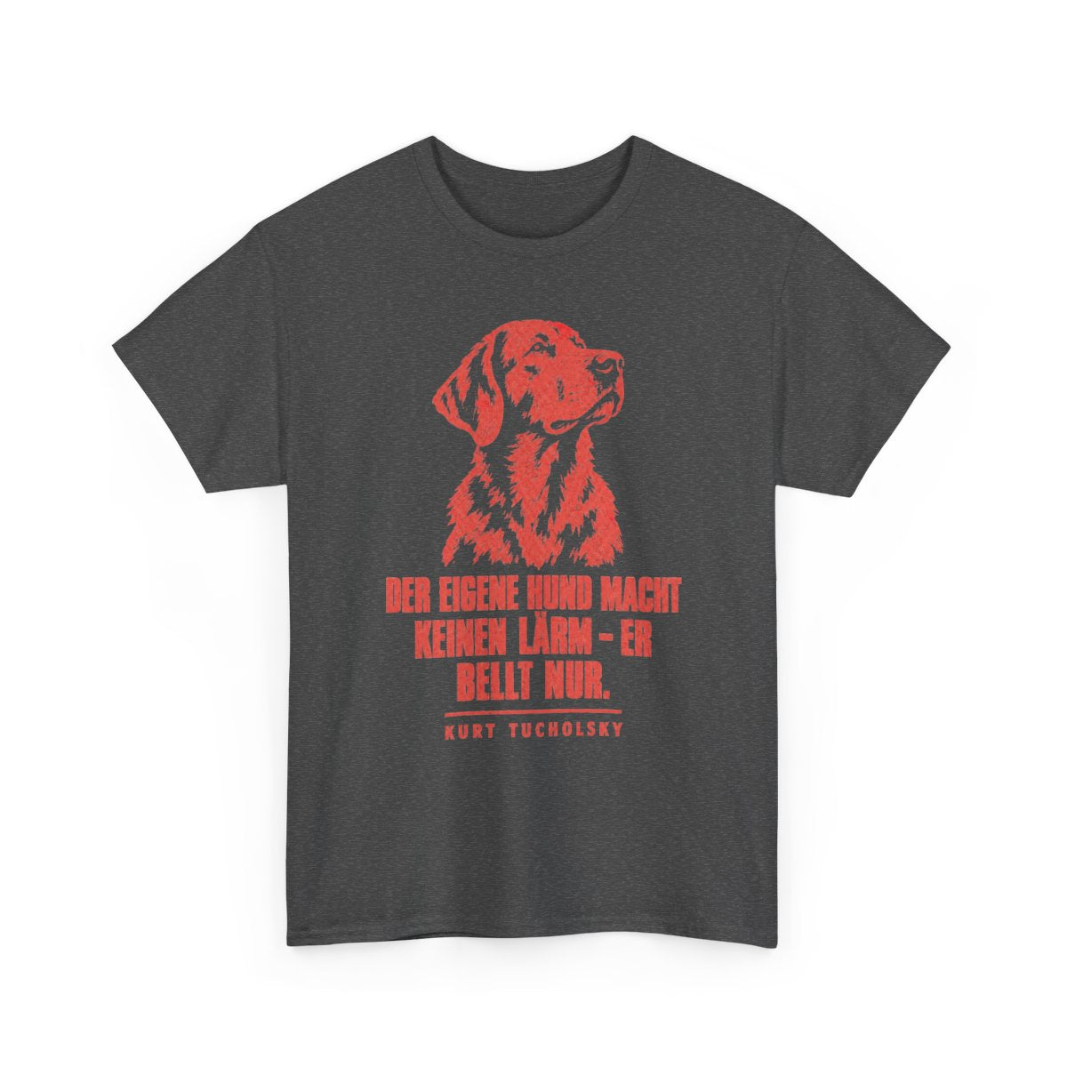 Unisex T-Shirt mit Zitat - Tucholsky - Der eigene Hund macht keinen – front-2