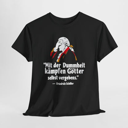 Unisex T-Shirt mit Zitat - Schiller - Mit der Dummheit kämpfen Götter – hanging-1