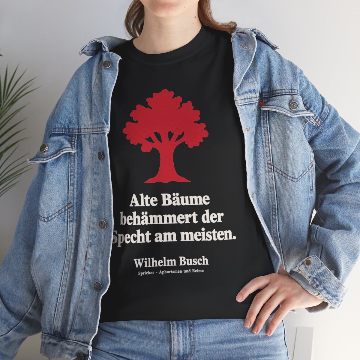 Unisex T-Shirt mit Zitat - Busch - Alte Bäume behämmert der Specht am meisten Symbol – lifestyle