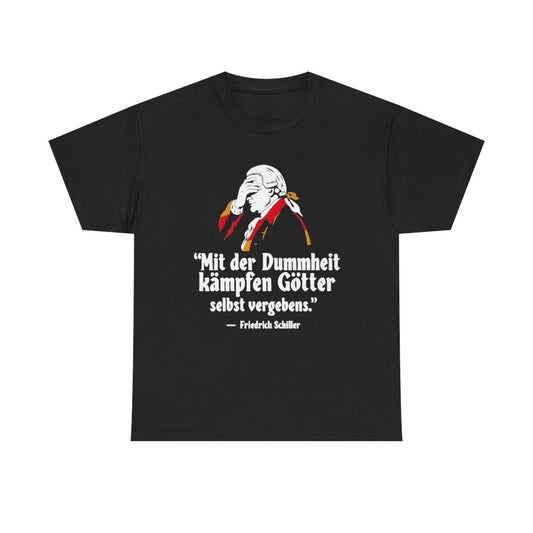 Unisex T-Shirt mit Zitat - Schiller - Mit der Dummheit kämpfen Götter – front