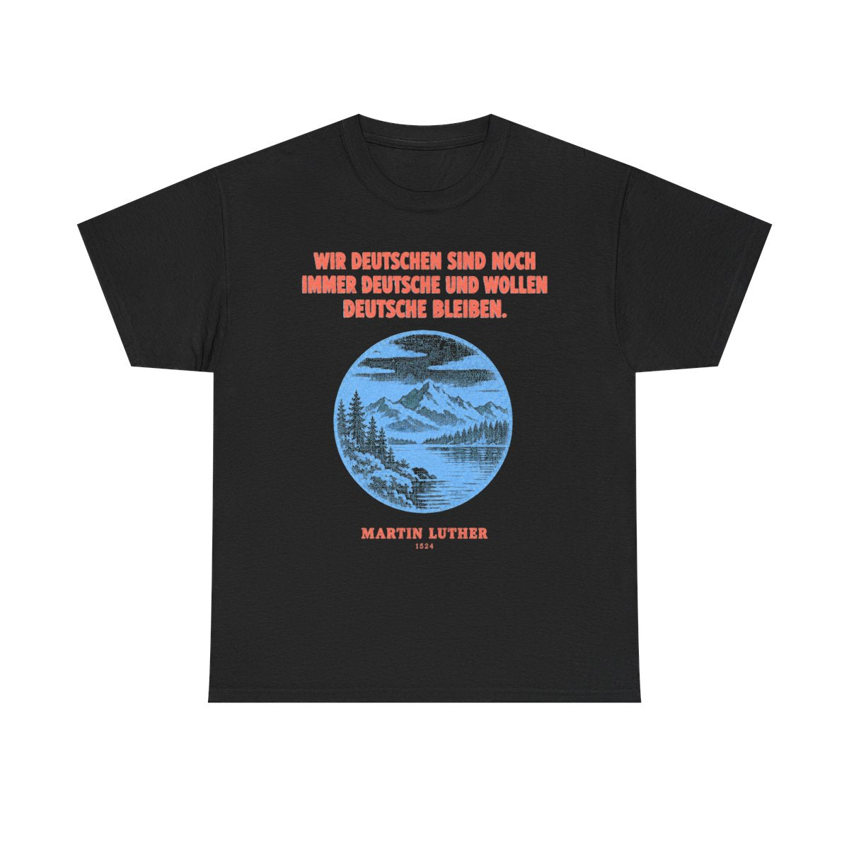 Unisex T-Shirt mit Zitat - Luther - Wir Deutschen sind noch immer – front