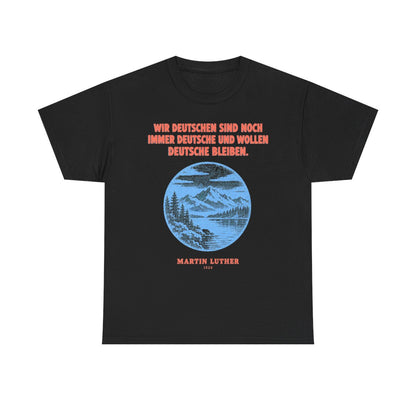 Unisex T-Shirt mit Zitat - Luther - Wir Deutschen sind noch immer – front