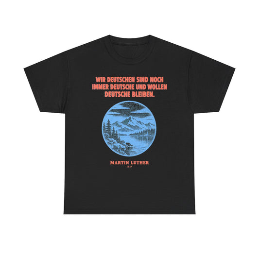 Unisex T-Shirt mit Zitat - Luther - Wir Deutschen sind noch immer – front