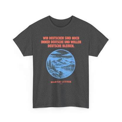 Unisex T-Shirt mit Zitat - Luther - Wir Deutschen sind noch immer – front-2