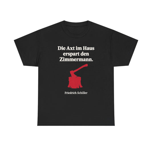 Unisex T-Shirt mit Zitat - Schiller - Die Axt im Haus – front