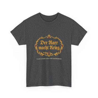 Unisex T-Shirt mit Zitat - Stauffenberg - Der Narr macht Krieg Fraktur – front-2