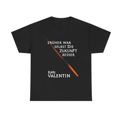 Unisex T-Shirt mit Zitat - Valentin - Früher war selbst die Zukunft besser – front
