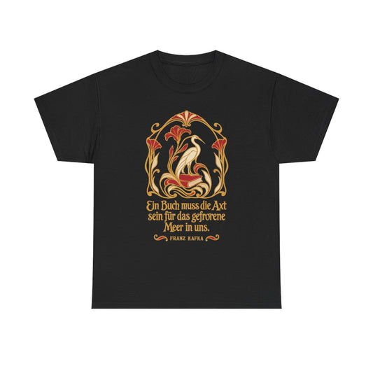 Unisex T-Shirt mit Zitat - Kafka - Ein Buch muss die Axt – front
