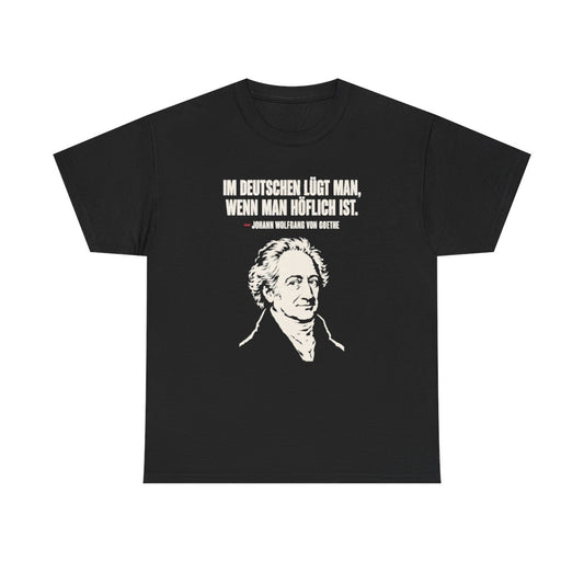 Unisex T-Shirt mit Zitat - Goethe - Im Deutschen lügt man – front