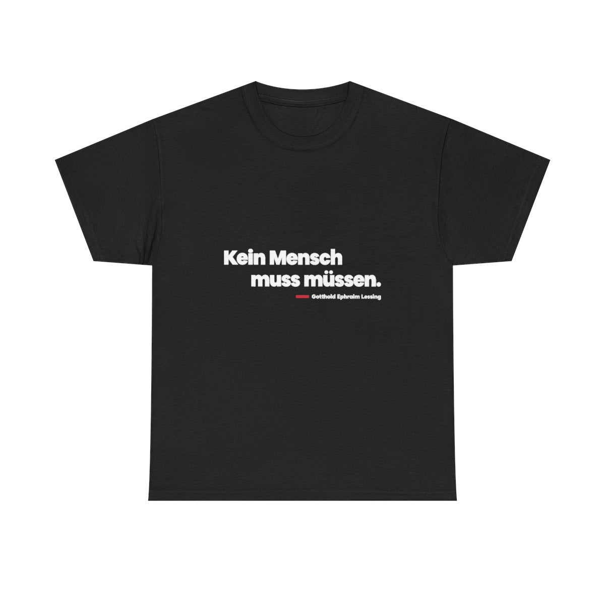 Unisex T-Shirt mit Zitat - Lessing - Kein Mensch muss müssen – front