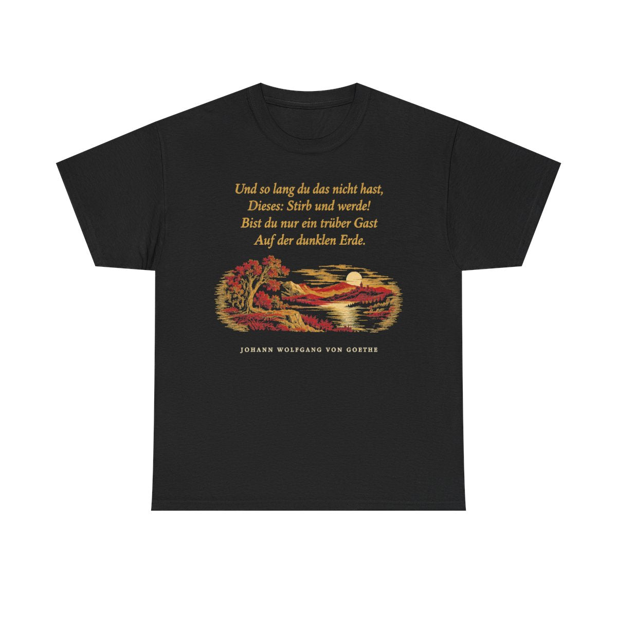 Unisex T-Shirt mit Zitat - Goethe - Und so lang du das nicht hast – front