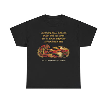 Unisex T-Shirt mit Zitat - Goethe - Und so lang du das nicht hast – front