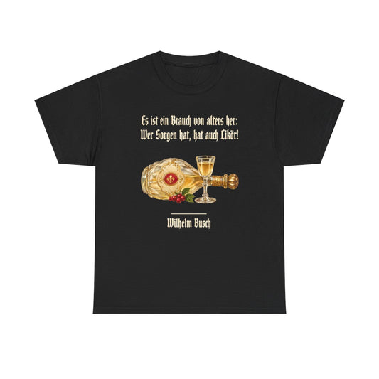 Unisex T-Shirt mit Zitat - Busch - Wer Sorgen hat hat Likör – front