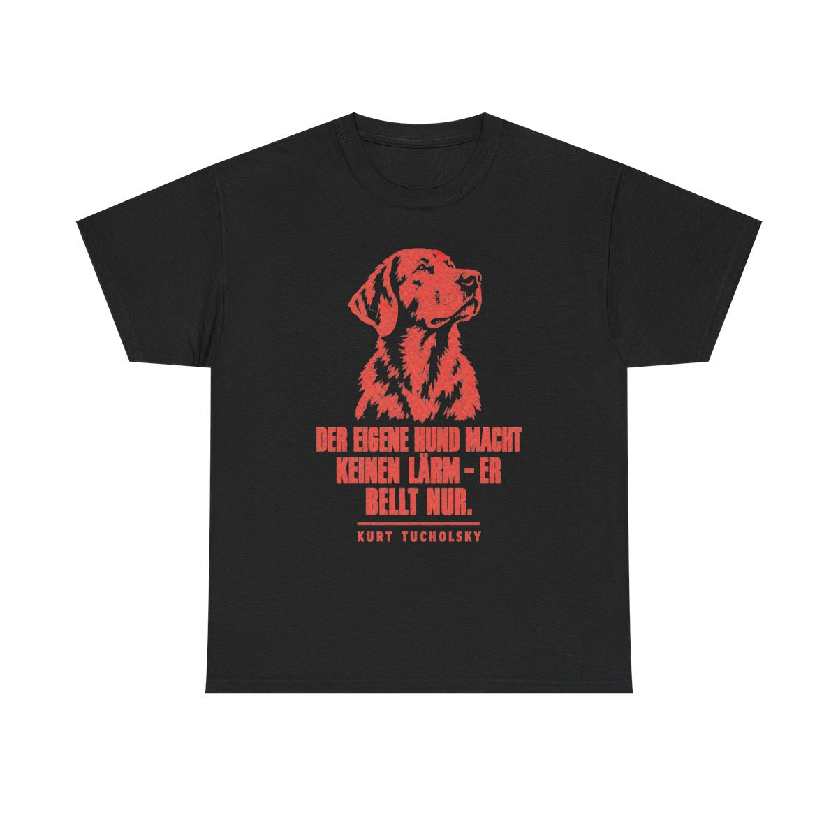 Unisex T-Shirt mit Zitat - Tucholsky - Der eigene Hund macht keinen – front