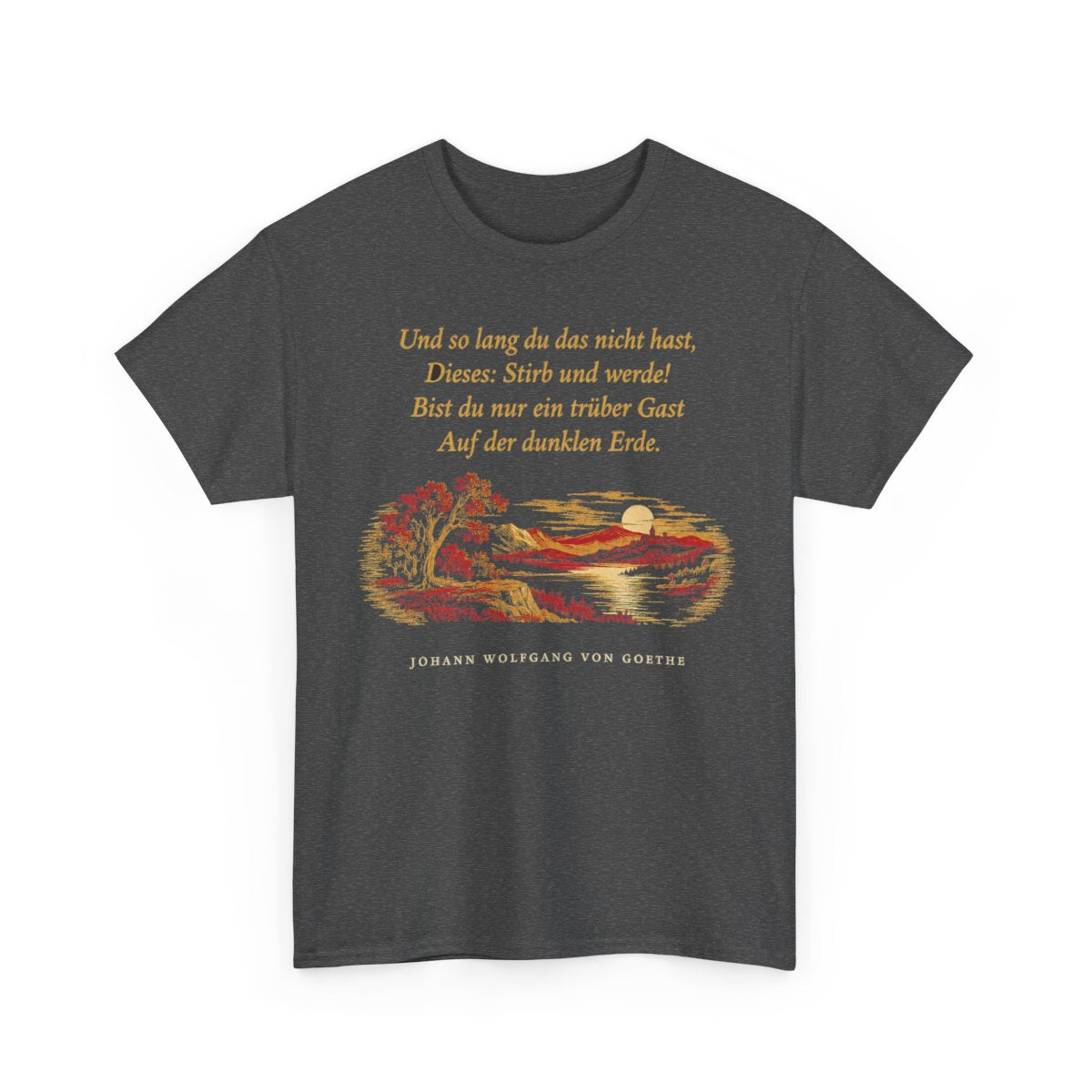 Unisex T-Shirt mit Zitat - Goethe - Und so lang du das nicht hast – front-2