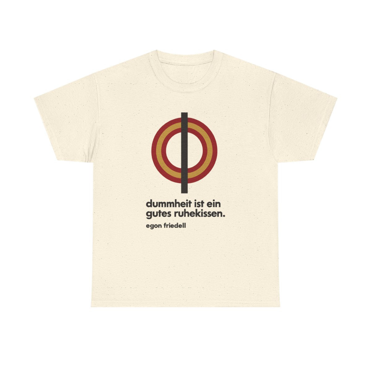 Unisex T-Shirt mit Zitat - Friedell - Dummheit ist ein gutes Ruhekissen – front