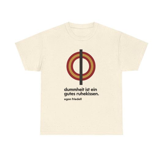 Unisex T-Shirt mit Zitat - Friedell - Dummheit ist ein gutes Ruhekissen – front
