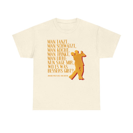 Unisex T-Shirt mit Zitat - Goethe - Man tanzt man trinkt – front