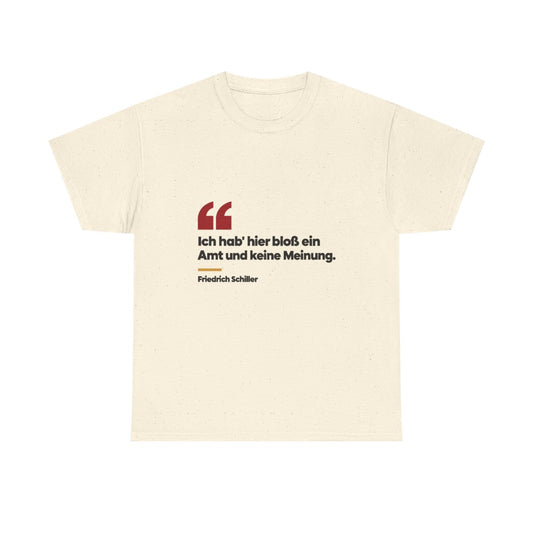 Unisex T-Shirt mit Zitat - Schiller - Ein Amt und keine Meinung – front