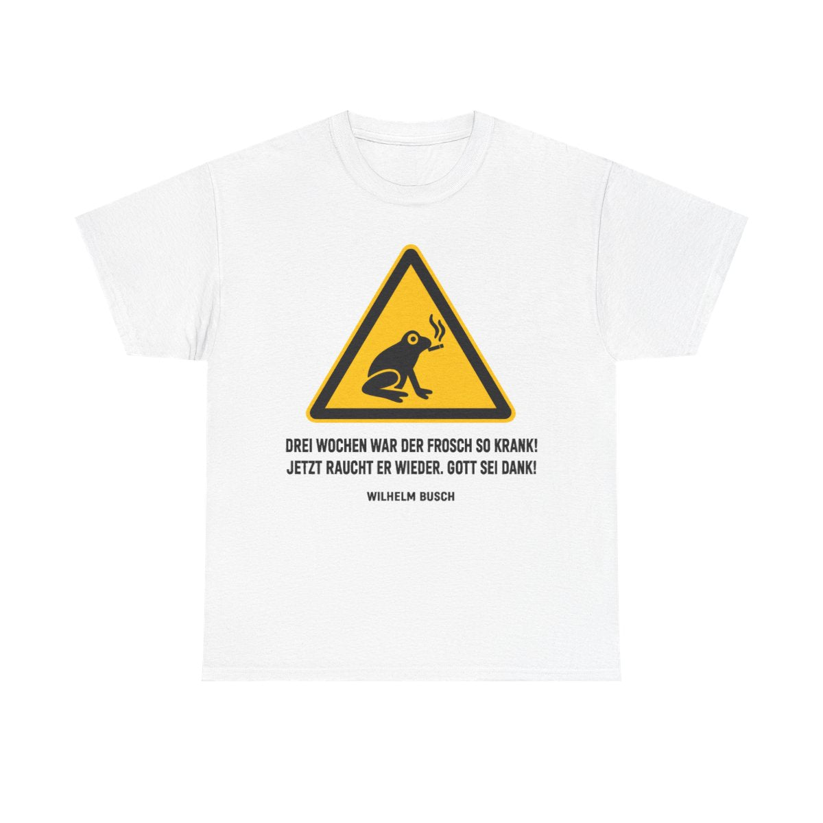 Unisex T-Shirt mit Zitat - Busch - Drei Wochen war der Frosch so krank – front