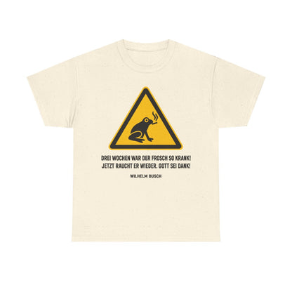 Unisex T-Shirt mit Zitat - Busch - Drei Wochen war der Frosch so krank – front