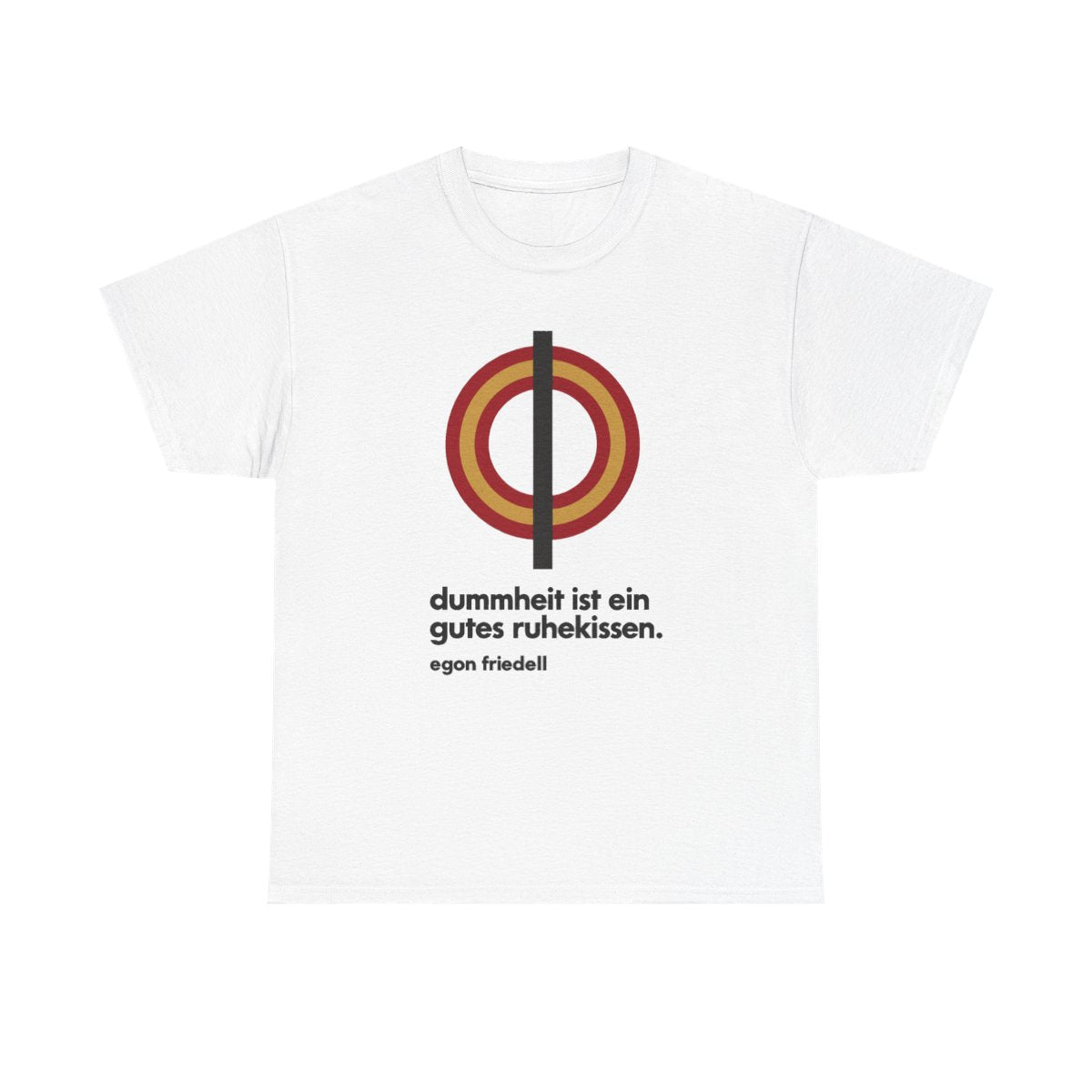 Unisex T-Shirt mit Zitat - Friedell - Dummheit ist ein gutes Ruhekissen – front