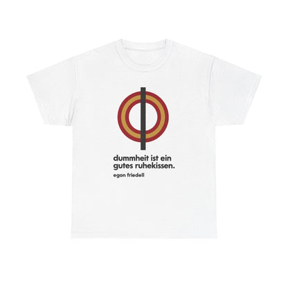 Unisex T-Shirt mit Zitat - Friedell - Dummheit ist ein gutes Ruhekissen – front