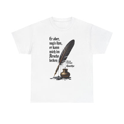 Unisex T-Shirt mit Zitat - Goethe - Er kann mich im Arsche lecken – front