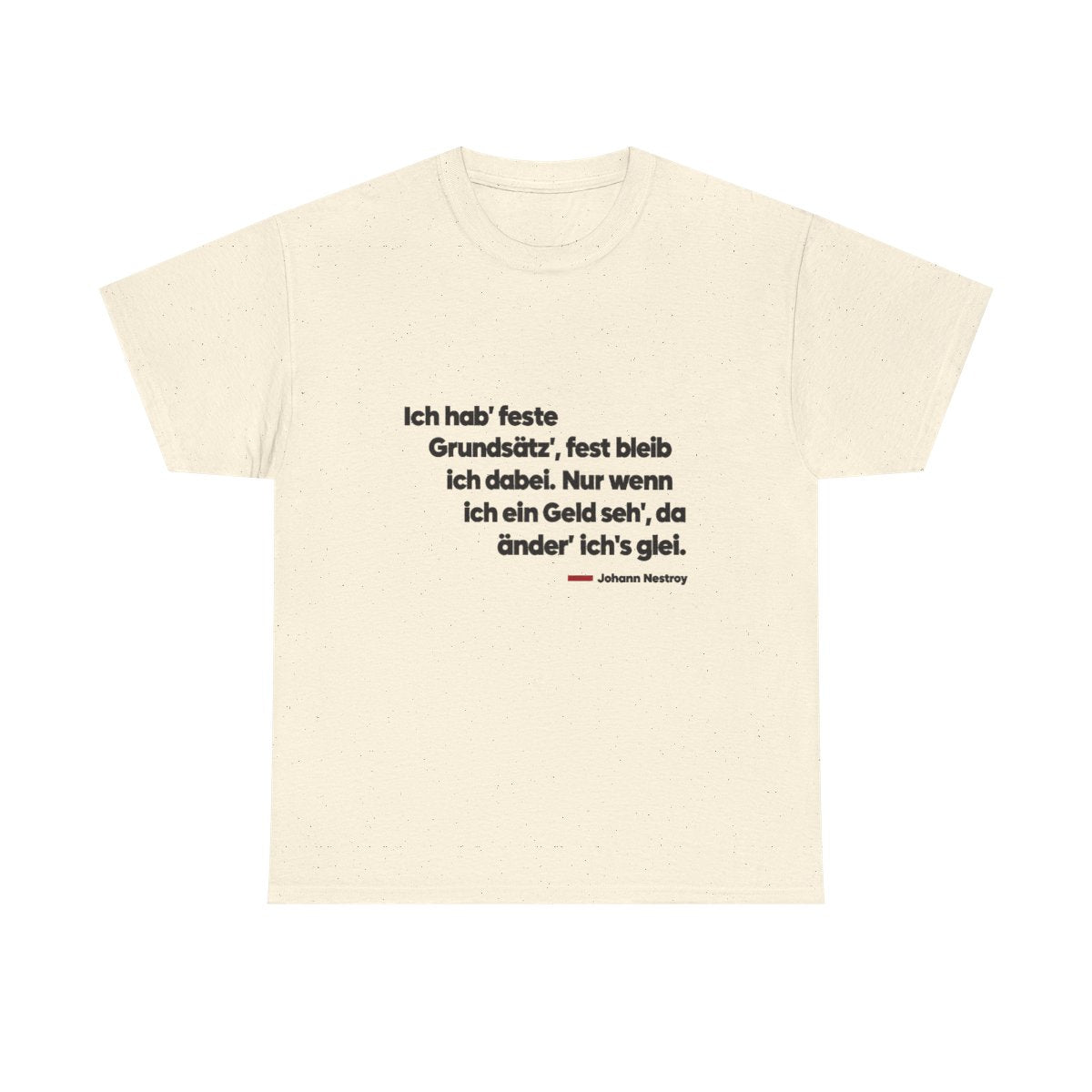 Unisex T-Shirt mit Zitat - Nestroy - Feste Grundsätze – front