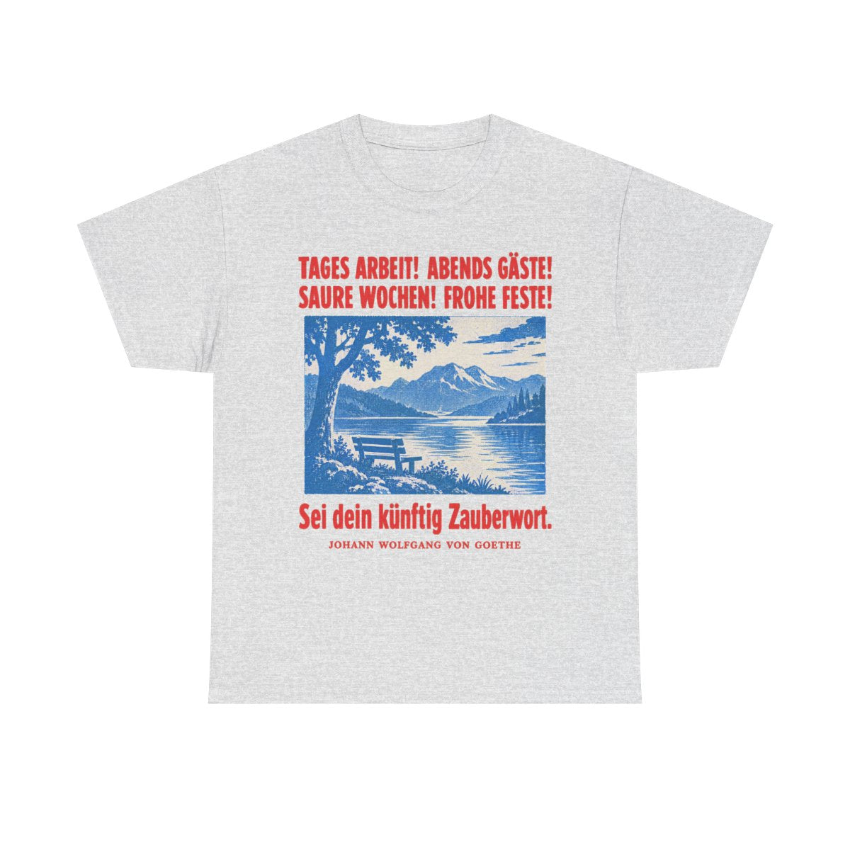 Unisex T-Shirt mit Zitat - Goethe - Tages Arbeit Plakat – front