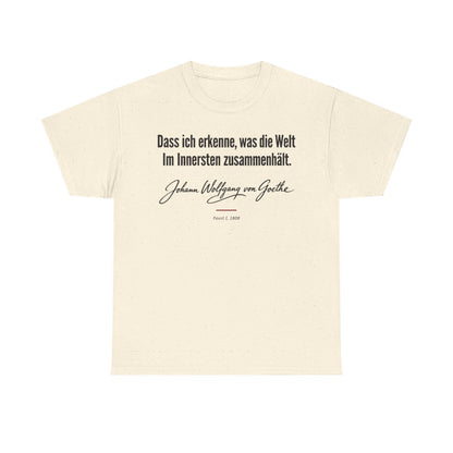 Unisex T-Shirt mit Zitat - Goethe - Dass ich erkenne, was die Welt Signatur – front