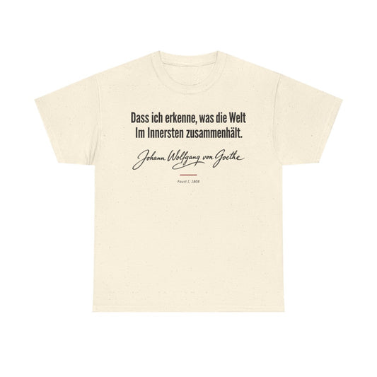 Unisex T-Shirt mit Zitat - Goethe - Dass ich erkenne, was die Welt Signatur – front