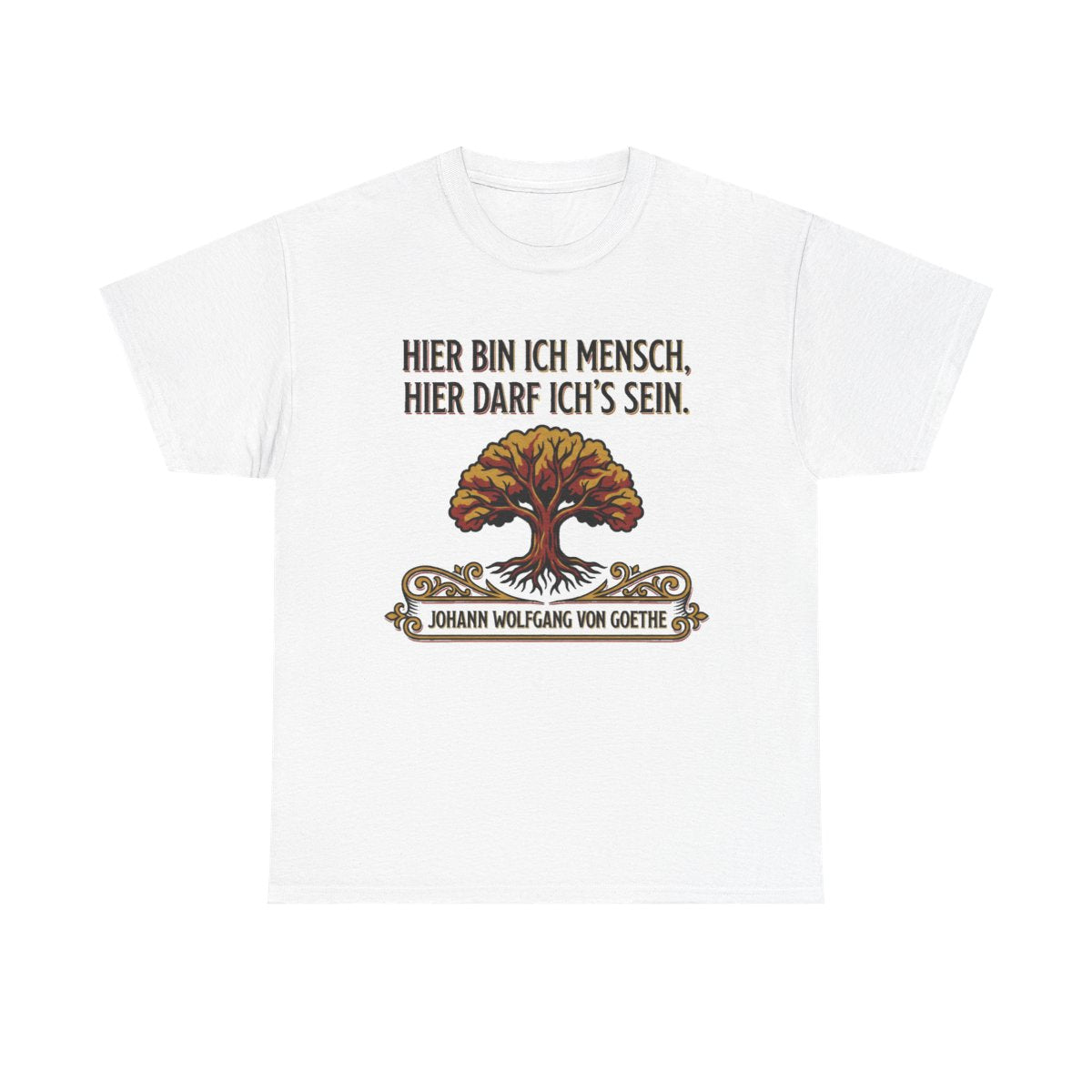 Unisex T-Shirt mit Zitat - Goethe - Hier bin ich Mensch – front
