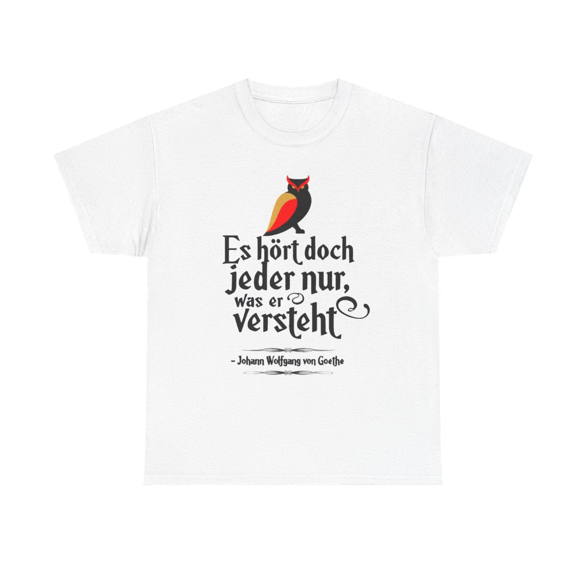 Unisex T-Shirt mit Zitat - Goethe - Jeder hört nur was er versteht – front