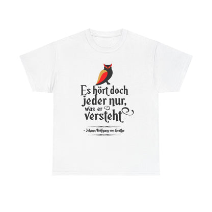 Unisex T-Shirt mit Zitat - Goethe - Jeder hört nur was er versteht – front