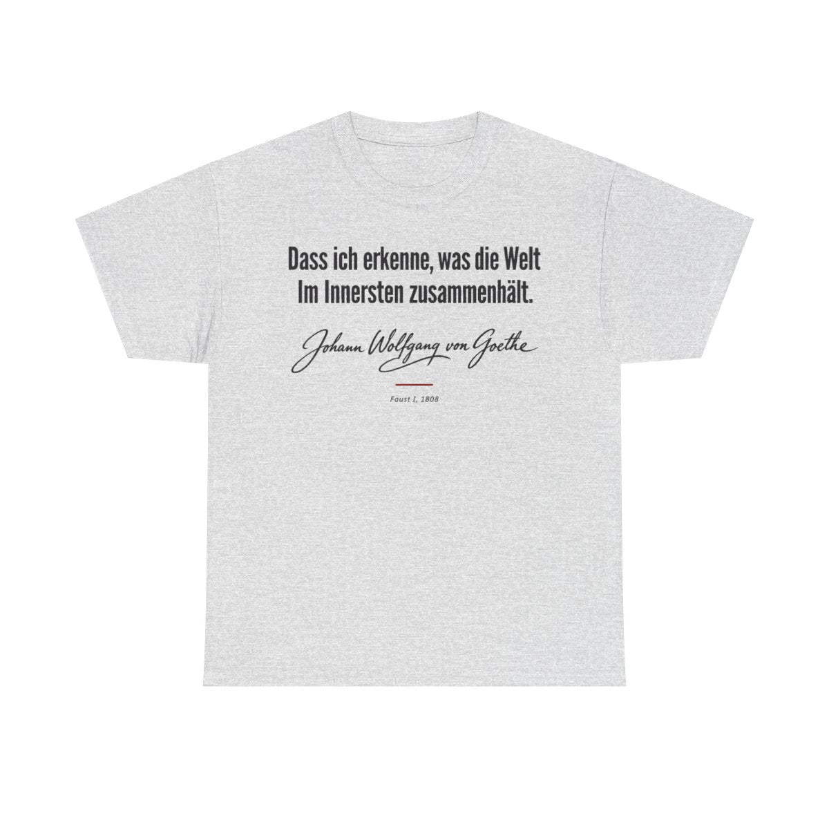Unisex T-Shirt mit Zitat - Goethe - Dass ich erkenne, was die Welt Signatur – front