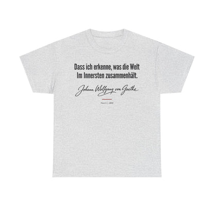 Unisex T-Shirt mit Zitat - Goethe - Dass ich erkenne, was die Welt Signatur – front