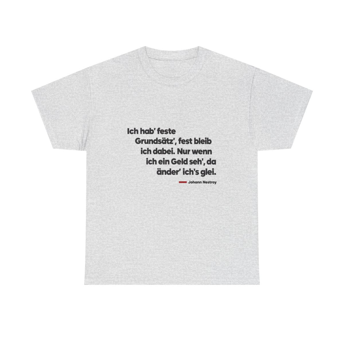 Unisex T-Shirt mit Zitat - Nestroy - Feste Grundsätze – front