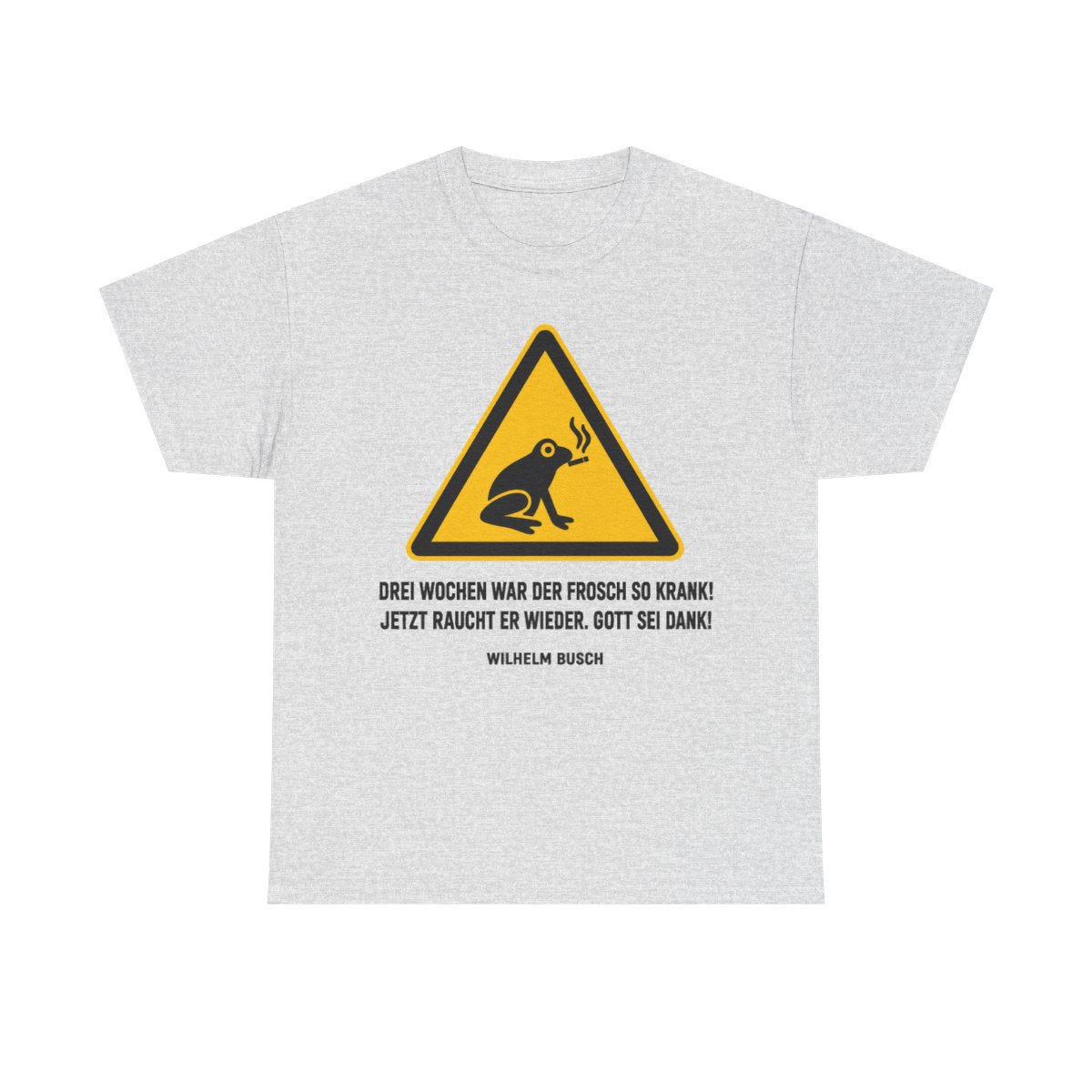 Unisex T-Shirt mit Zitat - Busch - Drei Wochen war der Frosch so krank – front